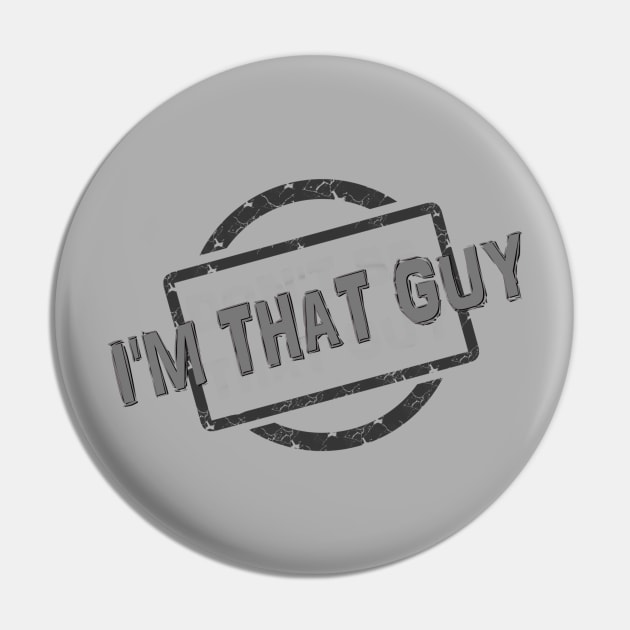 I'M THAT GUY! Pin by D_AUGUST_ART_53