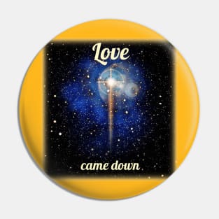 Love came down Pin