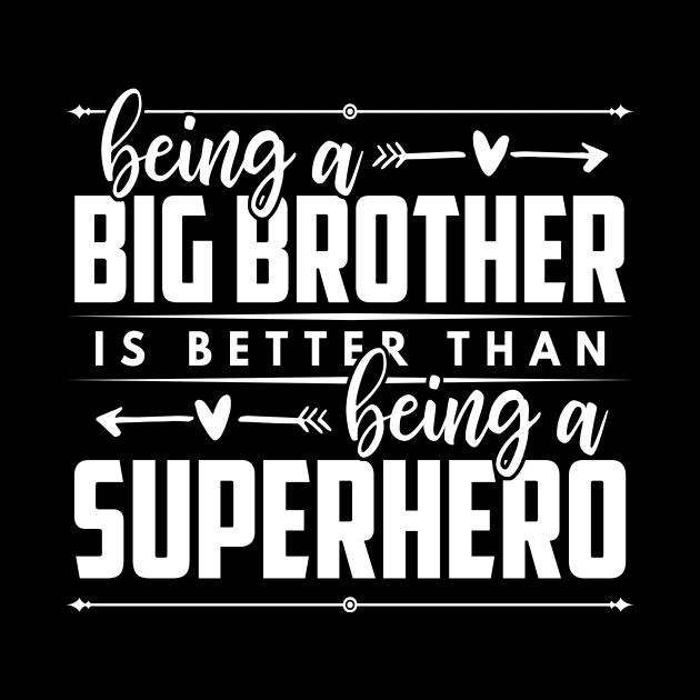Being a Big Brother is Better than Being a Superhero by HBfunshirts