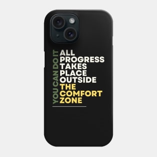 all progress takes place outside the comfort zone Phone Case