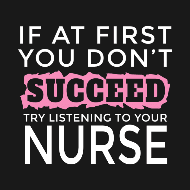 Try Listening To Your Nurse Design by greygoodz