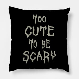 Too Cute To Be Scary Halloween Pillow