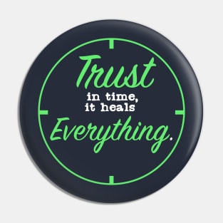 Trust in time it Heals Everything Pin