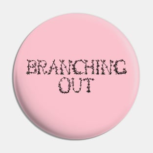Branching Out Pin
