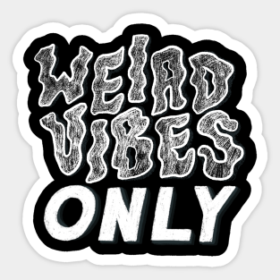 Weird Vibes Only Stickers Teepublic