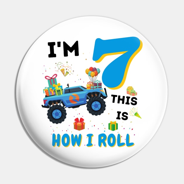 I'm 7 This Is How I Roll, 7 Year Old Boy Or Girl Monster Truck Gift Pin by JustBeSatisfied