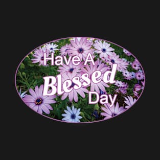 Have A Blessed Day T-Shirt