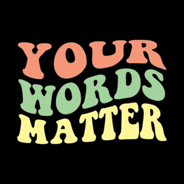 Your Words Matter Speech Therapy Language Pathologist Mental by Kardio