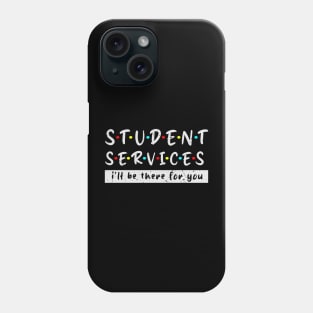 Student Services i'll Be There For You Grunge Fun teacher life great Phone Case