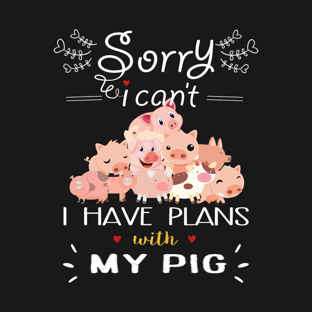 Sorry I can't I have Plan With My pigs  today. by tonydale