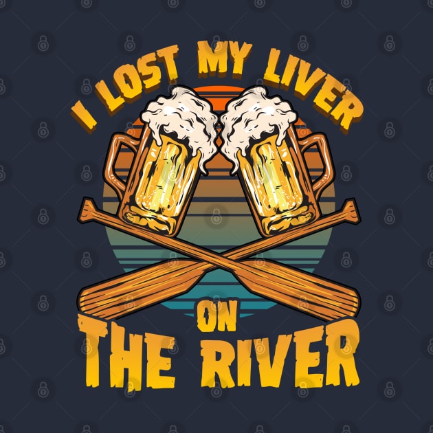 I Lost My Liver On The River Canoeing Canoe Rowboat by E