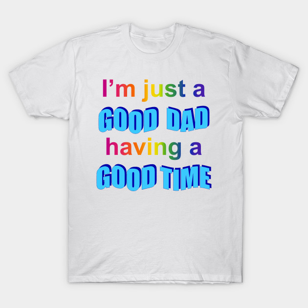 I M Just A Good Dad Having A Good Time Vaporwave T Shirt