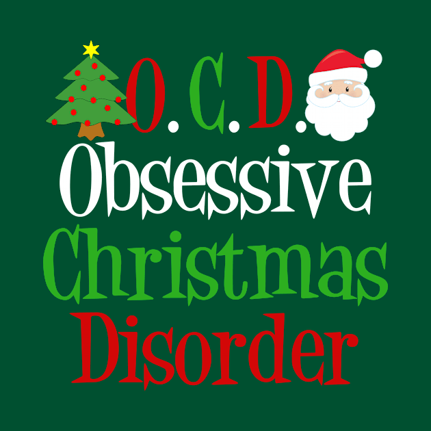 Funny Obsessive Christmas Disorder by epiclovedesigns
