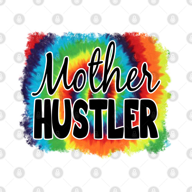 Mother Hustler by Duds4Fun