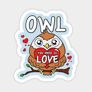 Owl you need is love Magnet