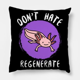 Don't Hate, Regenerate Pillow