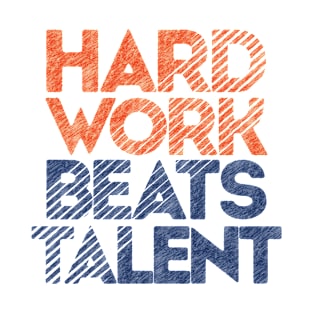 Hard Work Beats Talent T-Shirt