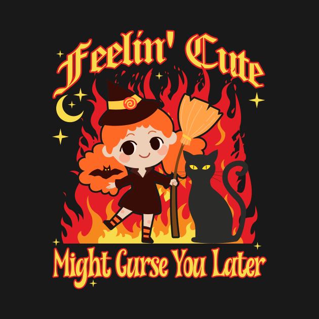 Feeling Cute Might Curse You Later Cute Witch by artbooming