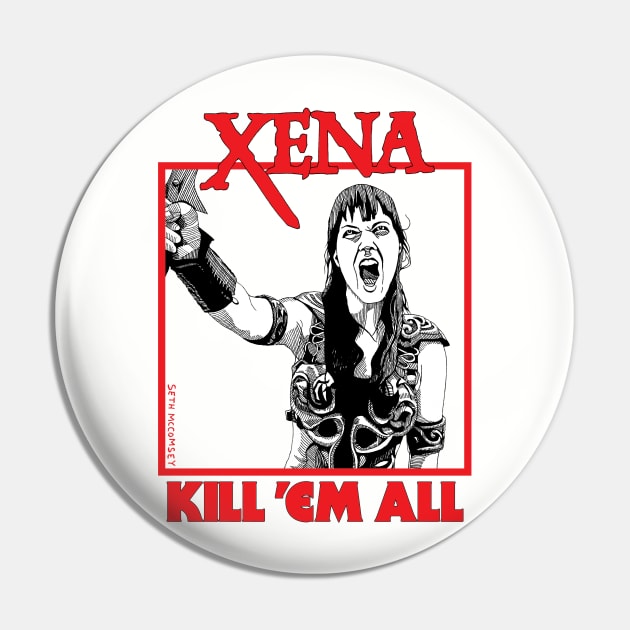 Xena Kill 'Em All Pin by smccomsey