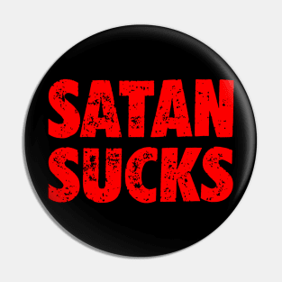 Satan Sucks!!! Pin