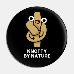 Knotty By Nature Cute Knot Pun Pin