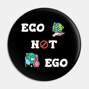 Eco not Ego Pin