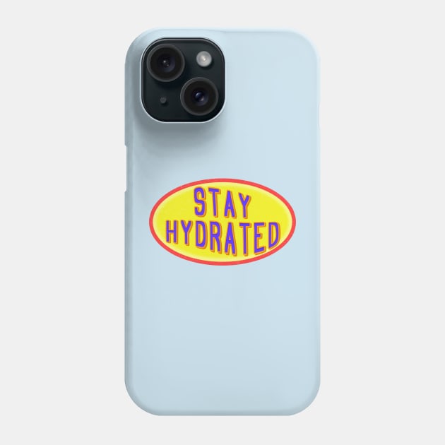 Stay  hydrated love water h2o Phone Case by Captain-Jackson