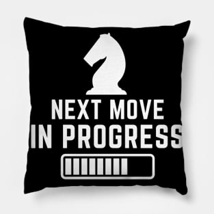 Next move in progress Pillow