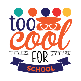 Too Cool for School T-Shirt