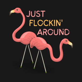 Just Flockin Around Flamingo Couple T-Shirt