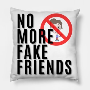 No More Fake Friends Pillow