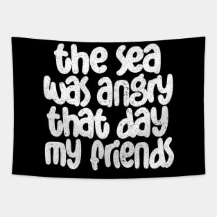 The Sea Was Angry That Day My Friends .... Tapestry