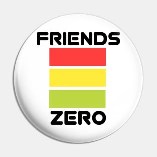 ZERO FRIENDS Pin