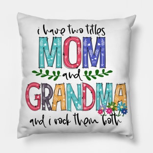 I Have Two Titles Mom and Grandma Mother's Day Gift 1 Pillow