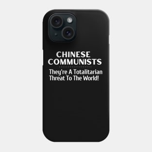 Communist Chinese - A Totalitarian Threat to the World Phone Case