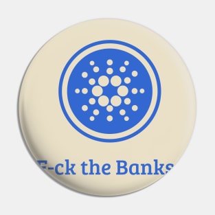 F-ck the Banks | Cardano Pin