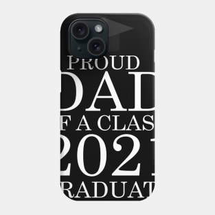 Proud dad of a class 2021 Graduate Phone Case