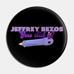 Jeffrey Bezos YOU DID IT! Pin