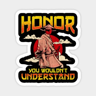 Honor, You Wouldn't Understand Samurai Honor Code Magnet