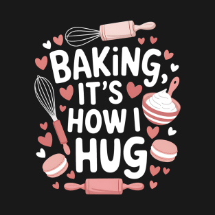 Baking It's How I Hug Whisk Rolling Macaron T-Shirt