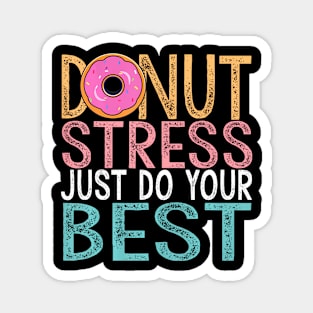 Donut Stress Just Do Your Best Testing Day Teacher Unicorn Magnet