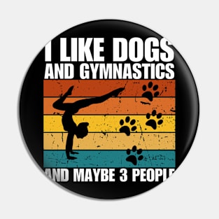 I Like Dogs And GYMNASTICS And Maybe 3 People Pin