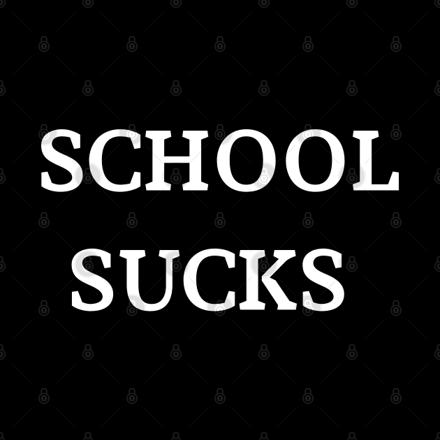 school sucks funny saying by mdr design