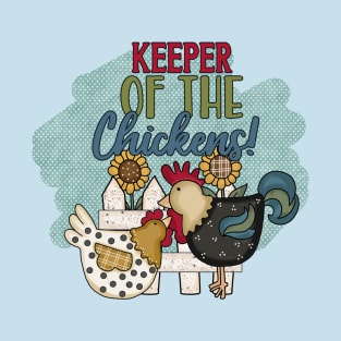 Keeper of The Chickens T-Shirt