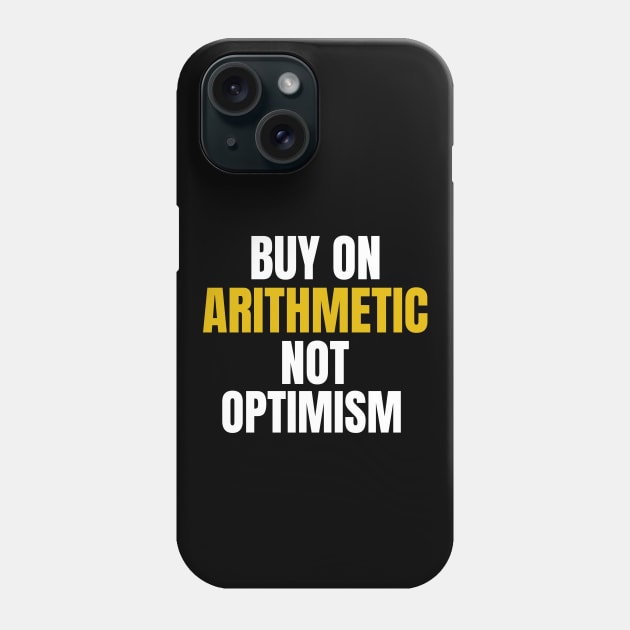 Buy On Arithmetic, Not Optimism Investing Phone Case by OldCamp