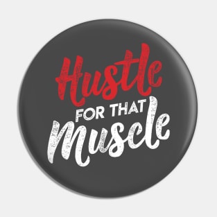 Hustle for that Muscle Workout Gym Wear Pin