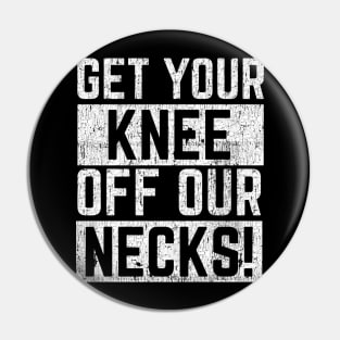 Get Your Knee of Our Necks Pin