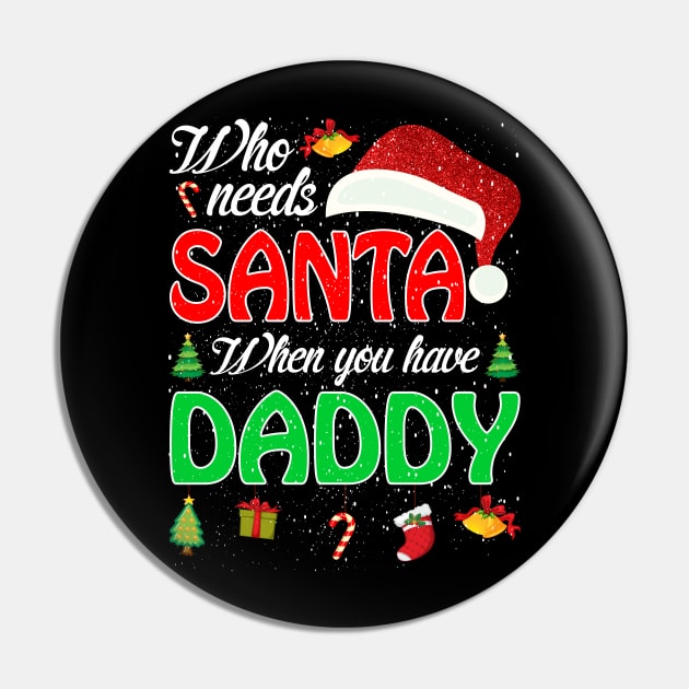 Who Needs Santa When You Have Daddy Christmas Pin by intelus