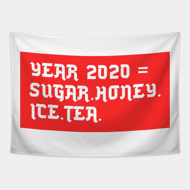 YEAR 2020 =  SUGAR.HONEY.ICE.TEA Tapestry by Inspire & Motivate
