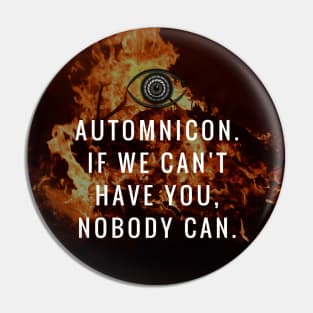 Automnicon. If We Can't Have You... Pin